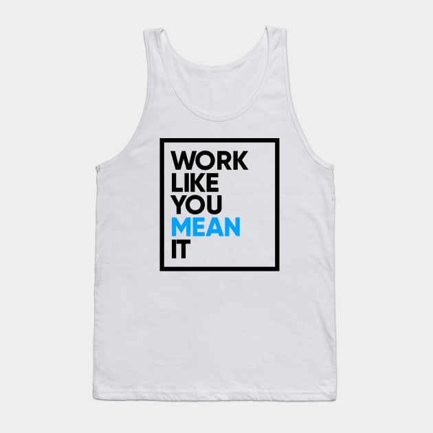 Work Like You Mean It Tank Top by StupidHead